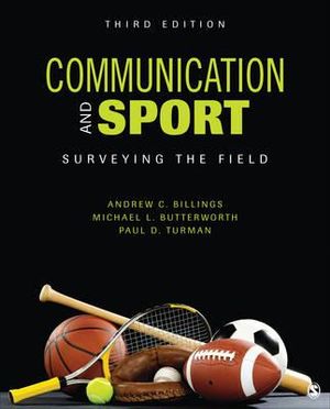 Communication and Sport : Surveying the Field - Andrew C. Billings