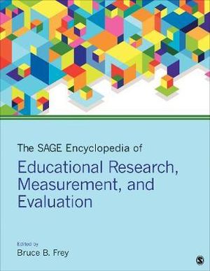 The SAGE Encyclopedia of Educational Research, Measurement, and Evaluati - Bruce B. Frey