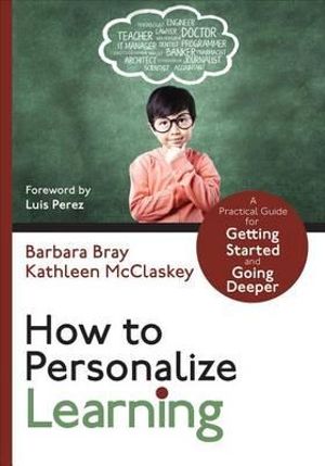 How to Personalize Learning :  A Guide for Getting Started and Going Deeper - Barbara A. Bray