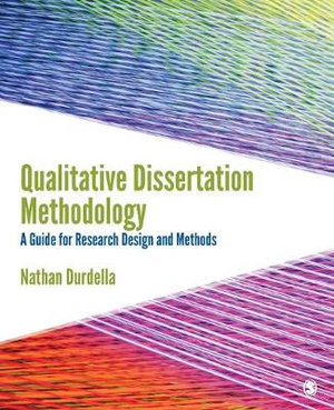 Qualitative Dissertation Methodology : A Guide for Research Design and Methods - Nathan Durdella