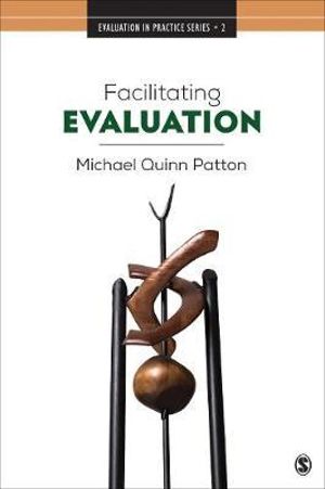 Facilitating Evaluation : Principles in Practice - Michael Quinn Patton