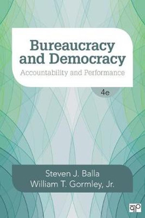 Bureaucracy and Democracy : Accountability and Performance - Steven J. Balla