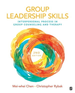 Group Leadership Skills : Interpersonal Process in Group Counseling and Therapy - Mei-whei Chen