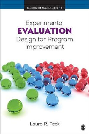 Experimental Evaluation Design for Program Improvement : Evaluation in Practice - Laura R. Peck