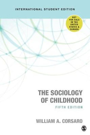 The Sociology of Childhood - International Student Edition : Sociology for a New Century Series - William A. Corsaro