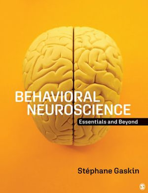 Behavioral Neuroscience : Essentials and Beyond - Stéphane Gaskin