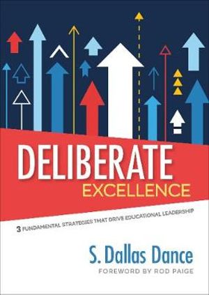 Deliberate Excellence : Three Fundamental Strategies That Drive Educational Leadership - S. Dallas Dance