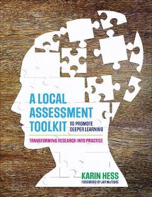 A Local Assessment Toolkit to Promote Deeper Learning : Transforming Research Into Practice - Karin Hess