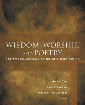 Wisdom, Worship, and Poetry : Fortress Commentary on the Bible Study Edition - Matthew J. M. Coomber