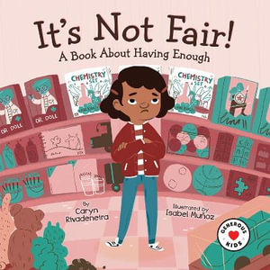 It's Not Fair! : A Book About Having Enough - Caryn Rivadeneira