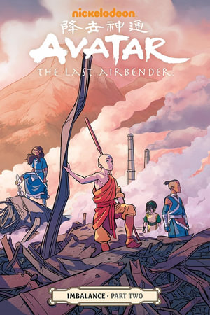 Avatar: The Last Airbender Imbalance Part 2 : Avatar: The Last Airbender - Faith Erin Hicks