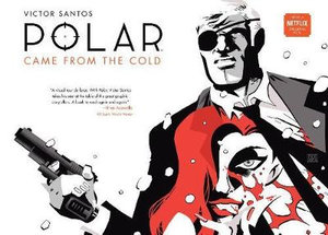 Polar : Came From The Cold (Second Edition) : Polar Volume I - Victor Santos