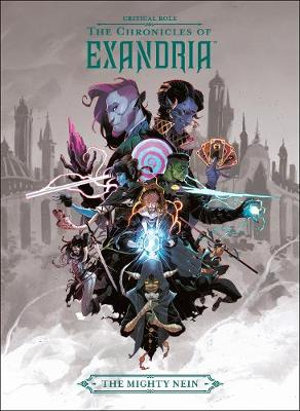 Critical Role : The Chronicles of Exandria The Mighty Nein : Critical Role: the Chronicles of Exandria - Matthew Mercer