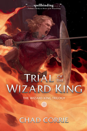 Trial of the Wizard King : Wizard King Trilogy : Book 2 - Chad Corrie