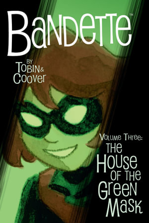 Bandette Volume 3 The House of the Green Mask : The House of the Green Mask - Paul Tobin