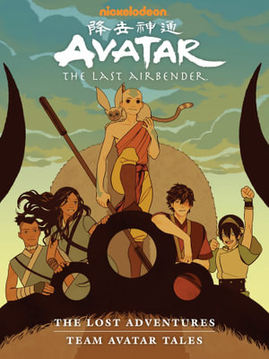 The Lost Adventures and Team Avatar Tales : Avatar: The Last Airbender, Library Edition - Gene Luen Yang