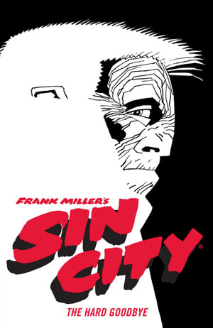 Frank Miller's Sin City : The Hard Goodbye  : Volume 1 (Fourth Edition) - Frank Miller