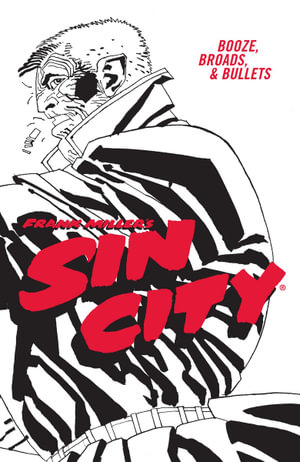 Frank Miller's Sin City Volume 6 : Booze, Broads, & Bullets (Fourth Edition) - Frank Miller