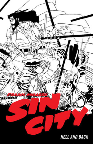 Frank Miller's Sin City Volume 7 : Hell and Back (Fourth Edition) - Frank Miller