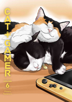 Cat + Gamer Volume 6 : Cat + Gamer - Wataru Nadatani