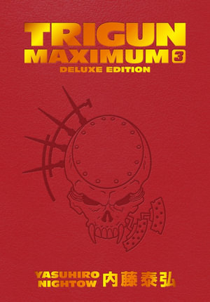 Trigun Maximum Deluxe Edition Volume 3 : Trigun Maximum - Yasuhiro Nightow