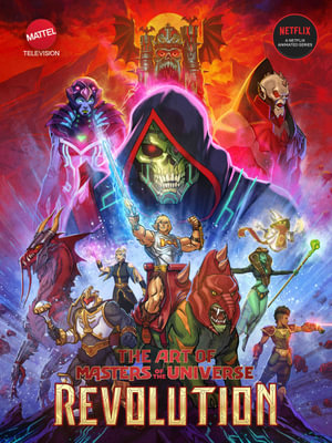 The Art of Masters of the Universe : Revolution - Mattel