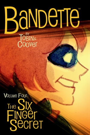 Bandette Volume 4 : The Six Finger Secret - Paul Tobin