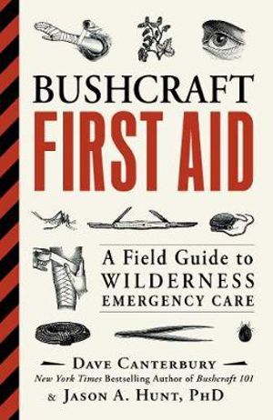 Bushcraft First Aid : A Field Guide to Wilderness Emergency Care - Dave Canterbury