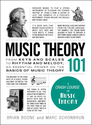 Music Theory 101 : From keys and scales to rhythm and melody, an essential primer on the basics of music theory - Brian Boone