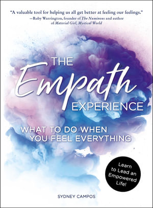 The Empath Experience : What to Do When You Feel Everything - Sydney Campos