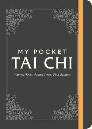 My Pocket Tai Chi : Improve Focus. Reduce Stress. Find Balance. - Adams Media