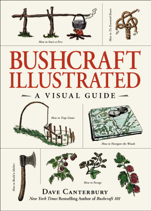 Bushcraft Illustrated : A Visual Guide - Dave Canterbury