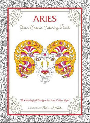 Aries: Your Cosmic Coloring Book : 24 Astrological Designs for Your Zodiac Sign! - Mecca Woods