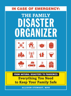 In Case of Emergency: The Family Disaster Organizer : From Natural Disasters to Pandemics, Everything You Need to Keep Your Family Safe - Allison Stewart