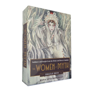 The Women of Myth Oracle Deck : Guidance and Insight from the Divine and Diverse Feminine - Maria Sofia Marmanides