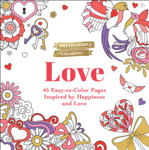 Pretty Simple Coloring: Love : 45 Easy-to-Color Pages Inspired by Happiness and Love - Adams Media