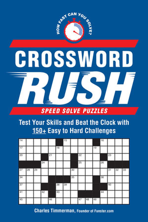 Crossword Rush : Test Your Skills and Beat the Clock with 150+ Easy to Hard Challenges - Charles Timmerman