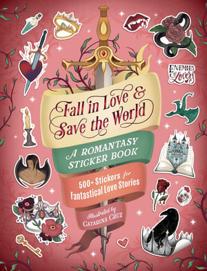 Fall in Love & Save the World : A Romantasy Sticker Book - Catarina Cruz