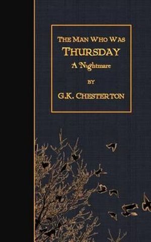 The Man Who Was Thursday : A Nightmare - G K Chesterton