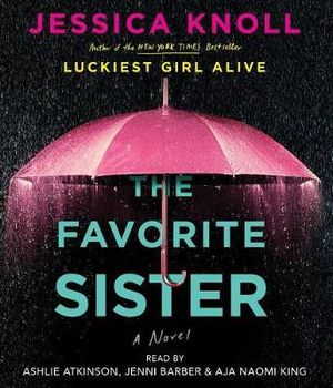 The Favorite Sister - Jessica Knoll