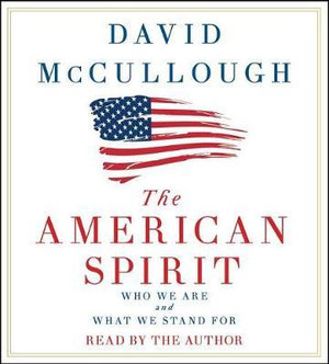 The American Spirit : Who We Are and What We Stand for - David McCullough