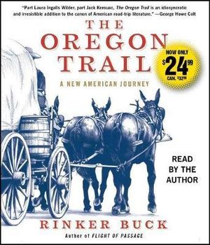 The Oregon Trail : A New American Journey - Rinker Buck