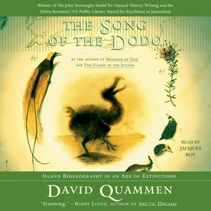 The Song of the Dodo : Island Biogeography in an Age of Extinctions - David Quammen