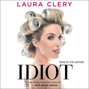 Idiot : Essays - Laura Clery