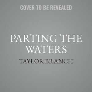 Parting the Waters : America in the King Years 1954-63 - Taylor Branch