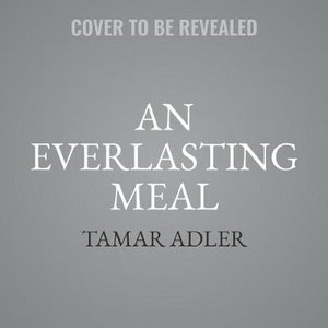 An Everlasting Meal : Cooking with Economy and Grace - Tamar Adler