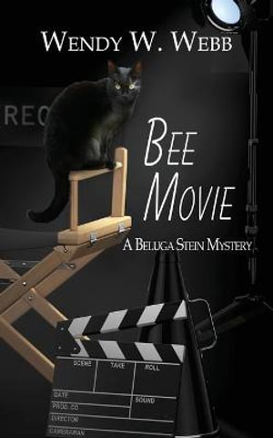 Bee Movie : The Beluga Stein Mysteries - Wendy W. Webb