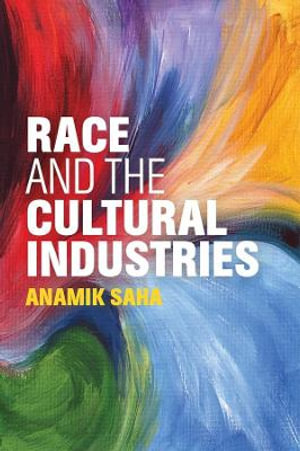 Race and the Cultural Industries - Anamik Saha