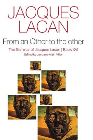 From an Other to the other, Book XVI : From an Other to the Other - Jacques Lacan