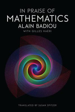 In Praise of Mathematics - Alain Badiou